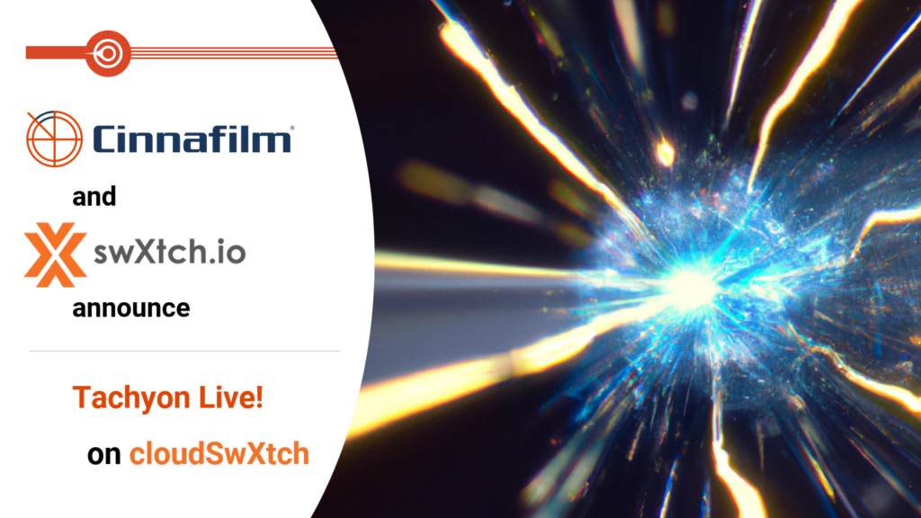 Announcement graphic: Cinnafilm and swXtch.io announce Tachyon Live on cloudSwXtch.