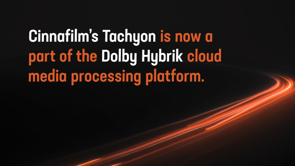 Cinnafilm's Tachyon is now a part of the Dolby Hybrik cloud media processing platform